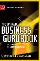 The Ultimate Business Guru Guide: 50 Thinkers Who Made Management , 2nd Edi