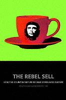 The Rebel Sell: How The Counter Culture Became Consumer Culture