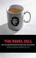 Rebel sell - how the counter culture became consumer culture