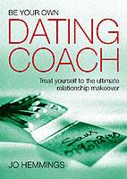Be Your Own Dating Coach: Treat yourself to the ultimate relationship makeo