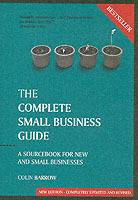 The Complete Small Business Guide : A Sourcebookfor New and Small Businesse