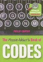 The Puzzle Addict's Book of Codes: 250 Totally Addictive Cryptograms for Yo