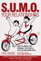 SUMO Your Relationships: How to handle not strangle the people you live and