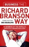 Business the Richard Branson Way: 10 Secrets of the World's Greatest Brand