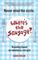 Never Mind the Sizzle...Where's the Sausage?: Branding based on substance n