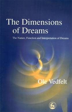 Dimensions of dreams - the nature, function, and interpretation of dreams