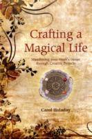 Crafting a magical life - manifesting your hearts desire through creative p