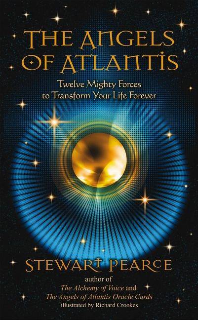Angels of atlantis - twelve mighty forces to transform your life forever