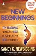 New beginnings - ten teachings for making the rest of your life the best of