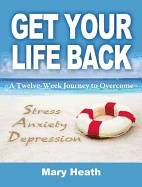 Get your life back - learn to cope with stress anxiety depression