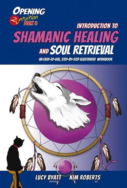 Introduction to shamanic healing & soul retrieval - an easy-to-use, step-by