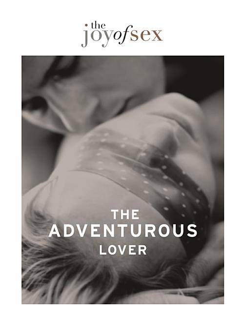 Joy Of Sex: The Adventurous Lover