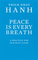 Peace Is Every Breath - A Practice For Our Busy Lives