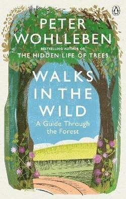 Walks in the Wild - A guide through the forest with Peter Wohlleben