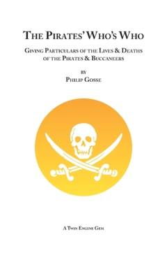 The pirates' Who's who : giving particulars of the lives & deaths of the pirates & buccaneers