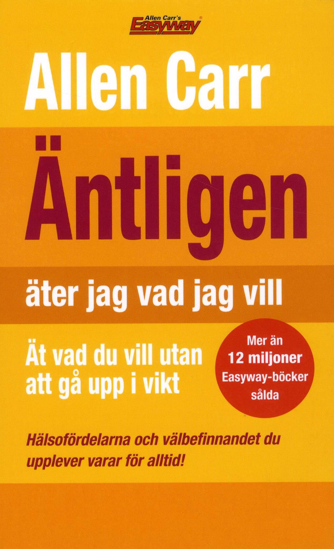 Äntligen äter jag vad jag vill - Ät vad du vill utan att gå upp i vikt