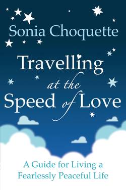 Travelling at the speed of love - a guide for living a fearlessly peaceful