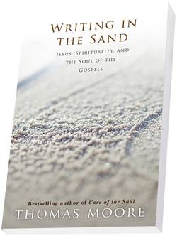 Writing in the sand - jesus, spirituality and the soul of the gospels