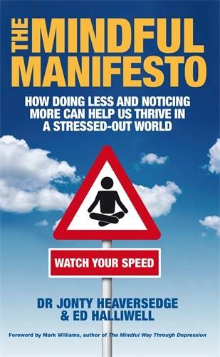 Mindful manifesto - how doing less and noticing more can help us thrive in