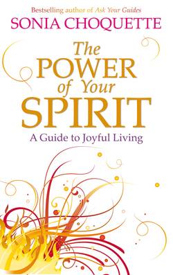 Power of your spirit - a guide to joyful living