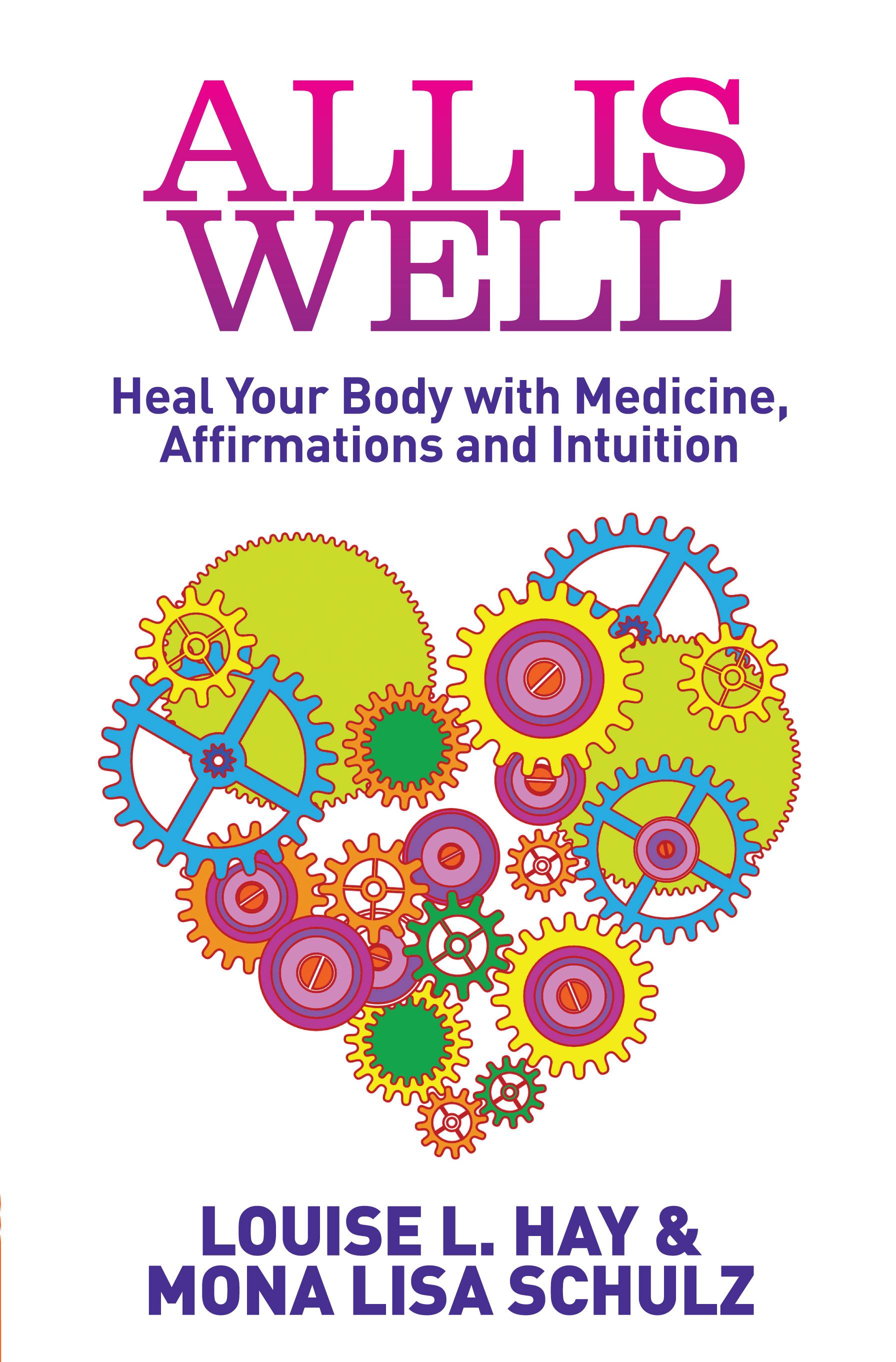 All is well - heal your body with medicine, affirmations and intuition