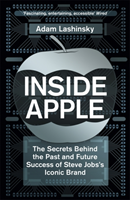 Inside apple - the secrets behind the past and future success of steve jobs