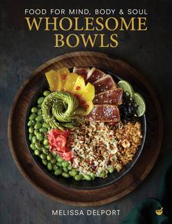 Wholesome Bowls : Food for mind, body & soul