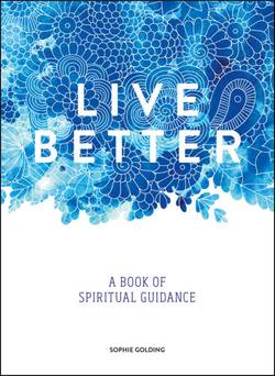 Live better - a book of spiritual guidance