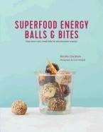 Superfood energy balls & bites - nutrient-rich, healthful & wholesome snack