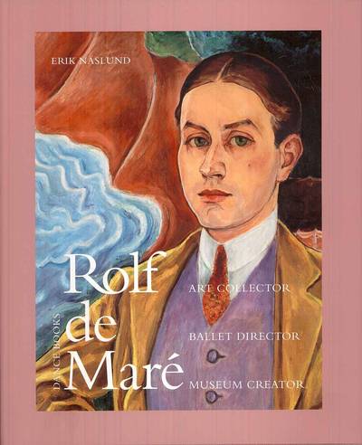 Rolf de Maré : art collector, ballet director, museum creator
