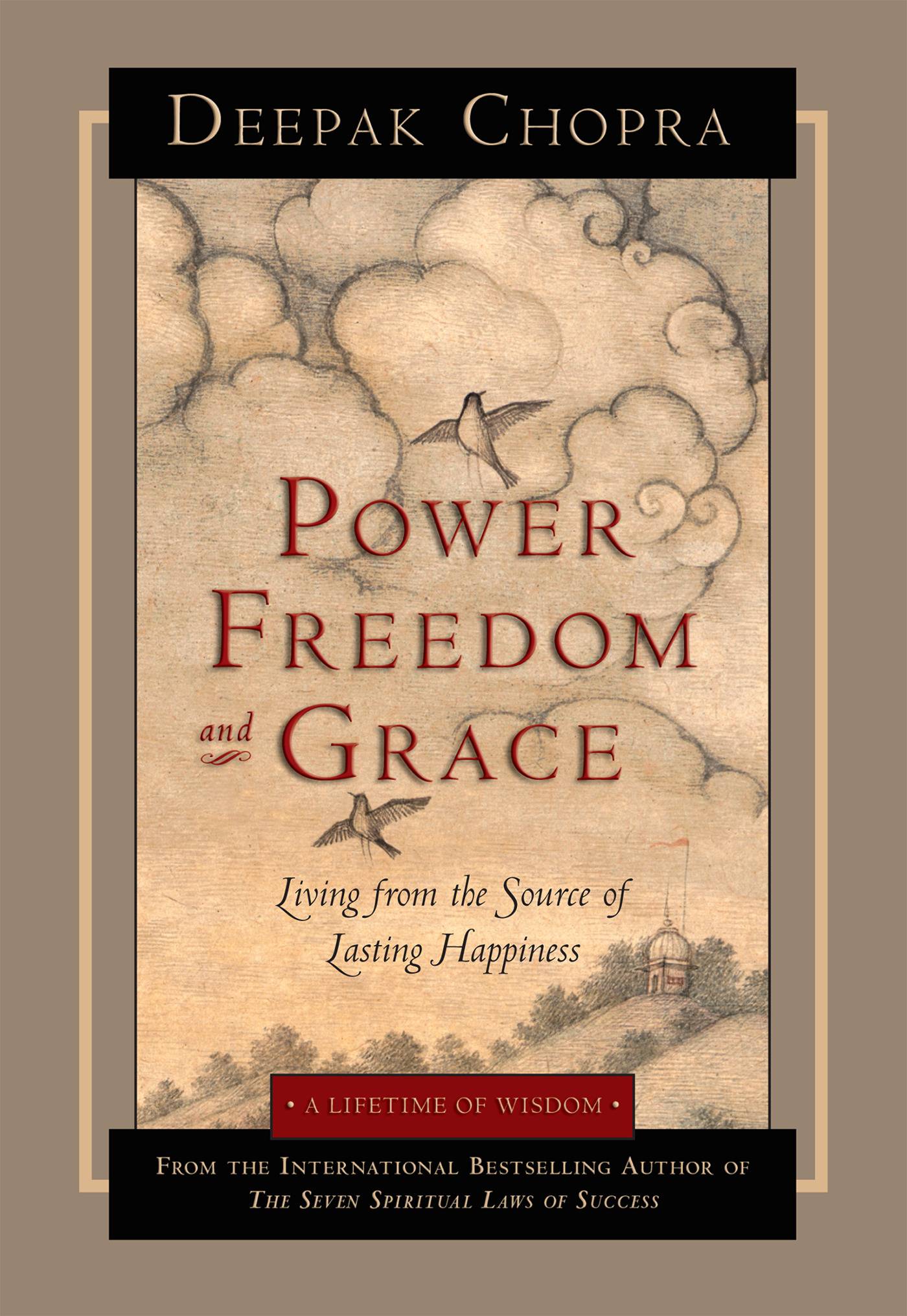 Power, Freedom And Grace: Living From The Source Of Lasting Happiness (Q)