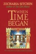 When Time Began : The Fifth Book of the Earth Chronicles