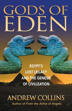 Gods Of Eden: Egypt's Lost Legacy & The Genesis Of Civilization