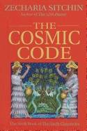 Cosmic Code : The Sixth Book of the Earth Chronicles