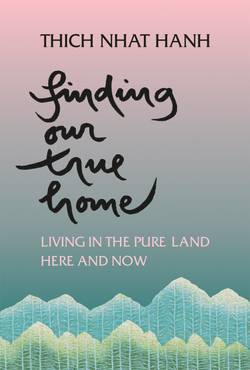 Finding Our True Home: Living The Pure Land Here & Now