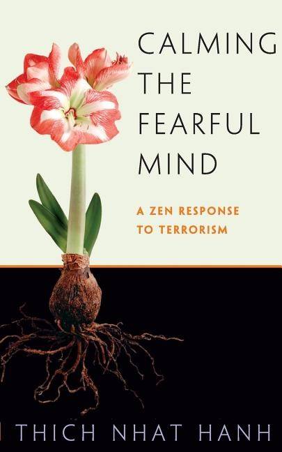 Calming The Fearful Mind: A Zen Response To Terrorism