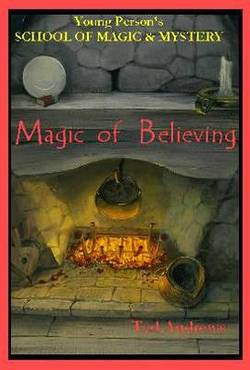 Magic Of Believing (Young Person's School Of Magic & Mystery