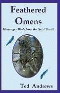 Feathered Omens: Messenger Birds From The Spirit World (40-Card Deck & Guidebook)