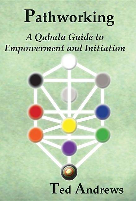 Pathworking: A Qabala Guide To Empowerment & Initiation