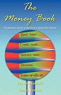 Money Book : A Layman's Guide to Survival in Uncertain Times