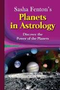 Sasha Fenton's Planets In Astrology : Discover the Power of the Planets
