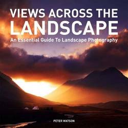 Views across the landscape - an essential guide to landscape, photography