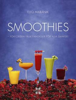 Smoothies : flavoursome, fresh and fabulous!