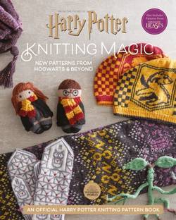 Harry Potter Knitting Magic: More Patterns from Hogwarts and Beyond