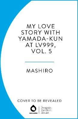 My Love Story with Yamada-kun at Lv999, Vol. 5