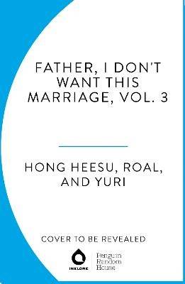 Father, I Don't Want This Marriage, Vol. 3