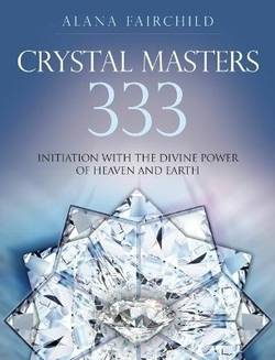 Crystal Masters 333 : Initiation with the Divine Power of Heaven & Earth