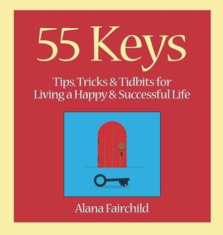 55 keys - tips, tricks and tidbits for living a happy and successful life