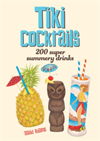Tiki cocktails: 200 super summery drinks