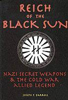 Reich of the black sun - nazi secret weapons & the cold war allied legend